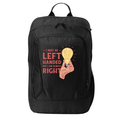 May Be Left Handed But I'm Always Right City Backpack