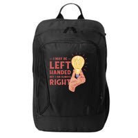 May Be Left Handed But I'm Always Right City Backpack