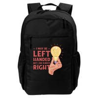 May Be Left Handed But I'm Always Right Backpack