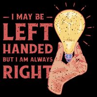 May Be Left Handed But I'm Always Right Backpack