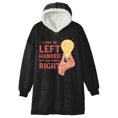 May Be Left Handed But I'm Always Right Hooded Wearable Blanket