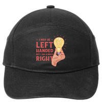 May Be Left Handed But I'm Always Right 7-Panel Snapback Hat