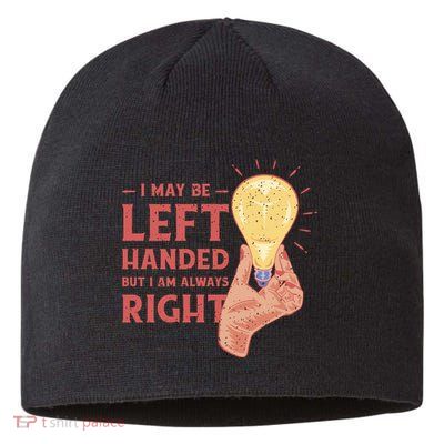 May Be Left Handed But I'm Always Right Sustainable Beanie