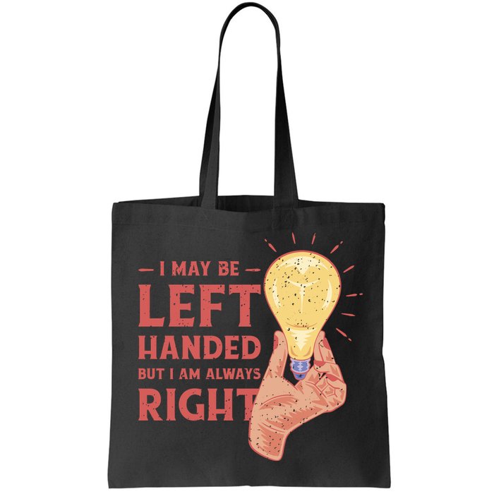 May Be Left Handed But I'm Always Right Bag