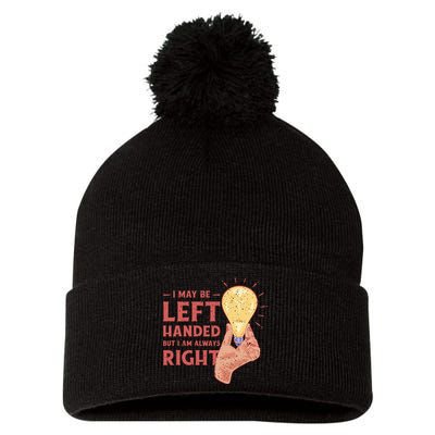 May Be Left Handed But I'm Always Right Pom Pom 12in Knit Beanie