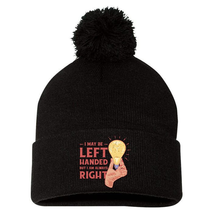May Be Left Handed But I'm Always Right Pom Pom 12in Knit Beanie