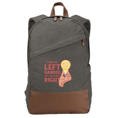May Be Left Handed But I'm Always Right Cotton Canvas Backpack