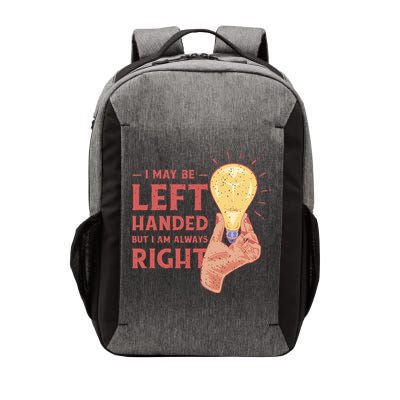 May Be Left Handed But I'm Always Right Vector Backpack