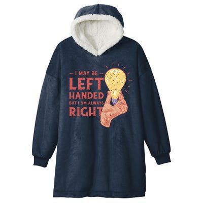 May Be Left Handed But I'm Always Right Hooded Wearable Blanket