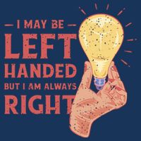 May Be Left Handed But I'm Always Right Infant Baby Jersey Bodysuit