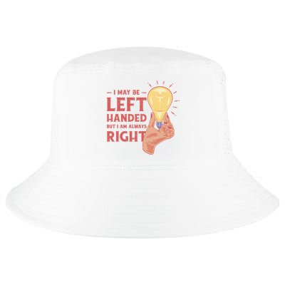 May Be Left Handed But I'm Always Right Cool Comfort Performance Bucket Hat