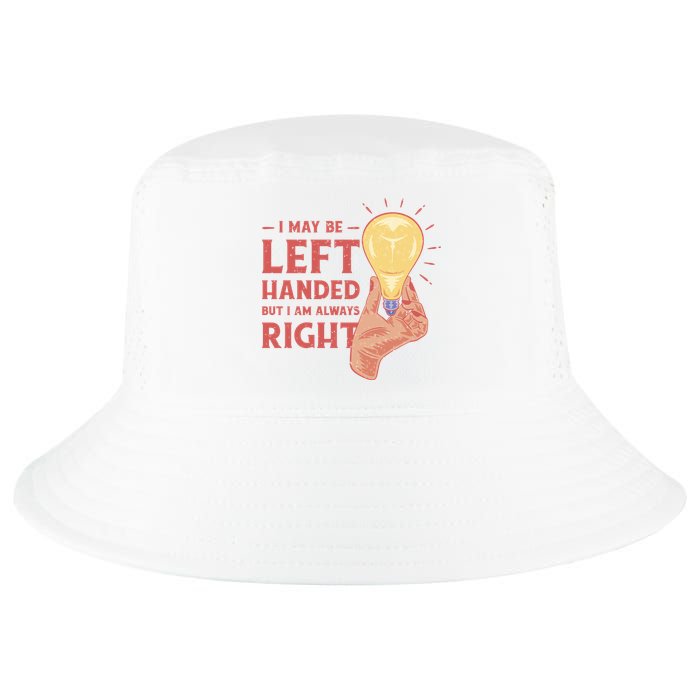 May Be Left Handed But I'm Always Right Cool Comfort Performance Bucket Hat