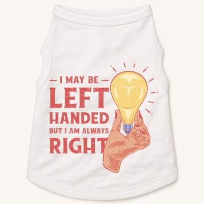 May Be Left Handed But I'm Always Right Doggie Tank