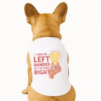 May Be Left Handed But I'm Always Right Doggie Tank