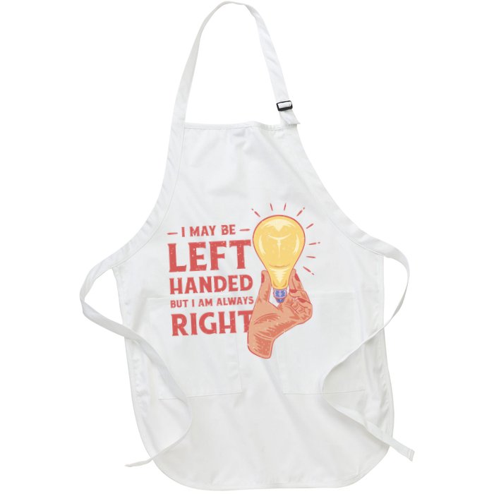 May Be Left Handed But I'm Always Right Apron