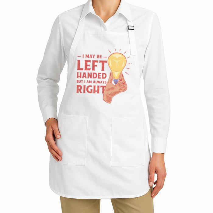 May Be Left Handed But I'm Always Right Apron