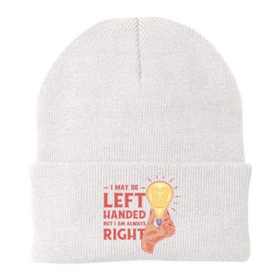 May Be Left Handed But I'm Always Right Beanie
