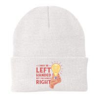 May Be Left Handed But I'm Always Right Beanie