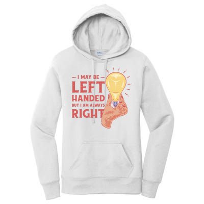 May Be Left Handed But I'm Always Right Women's Pullover Hoodie
