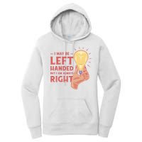 May Be Left Handed But I'm Always Right Women's Pullover Hoodie