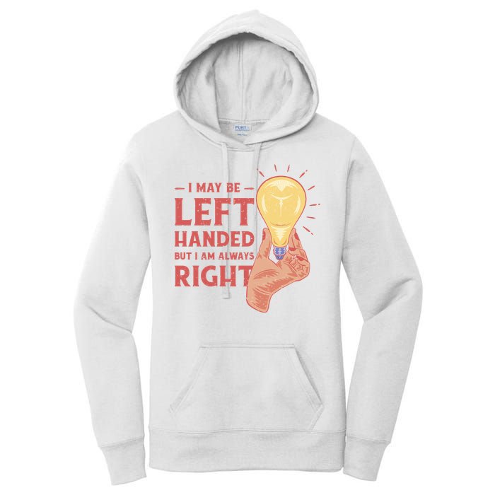 May Be Left Handed But I'm Always Right Women's Pullover Hoodie