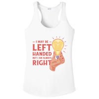 May Be Left Handed But I'm Always Right Ladies PosiCharge Competitor Racerback Tank