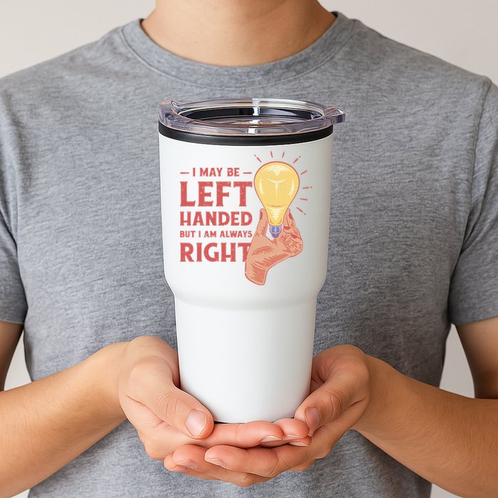 May Be Left Handed But I'm Always Right Tumbler