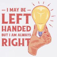 May Be Left Handed But I'm Always Right Mousepad