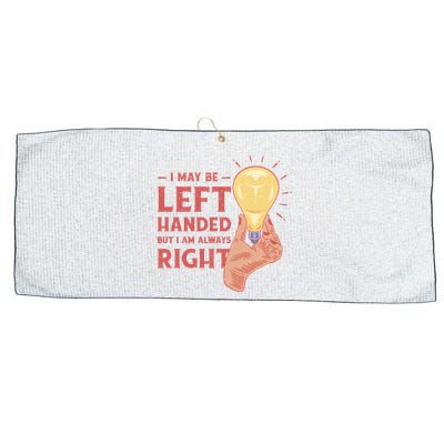 May Be Left Handed But I'm Always Right Large Microfiber Waffle Golf Towel
