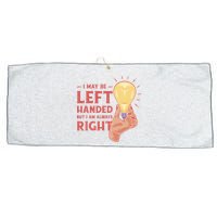 May Be Left Handed But I'm Always Right Large Microfiber Waffle Golf Towel