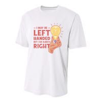 May Be Left Handed But I'm Always Right Youth Performance Sprint T-Shirt