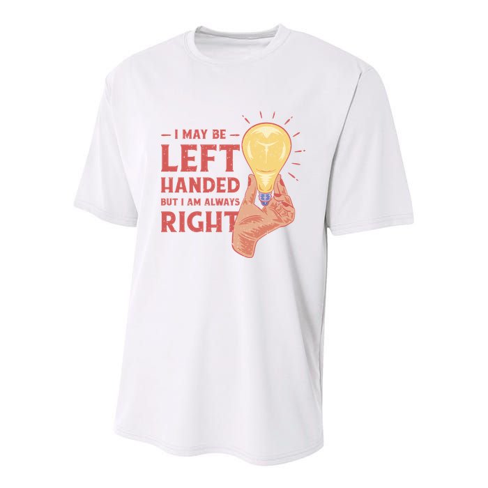 May Be Left Handed But I'm Always Right Youth Performance Sprint T-Shirt