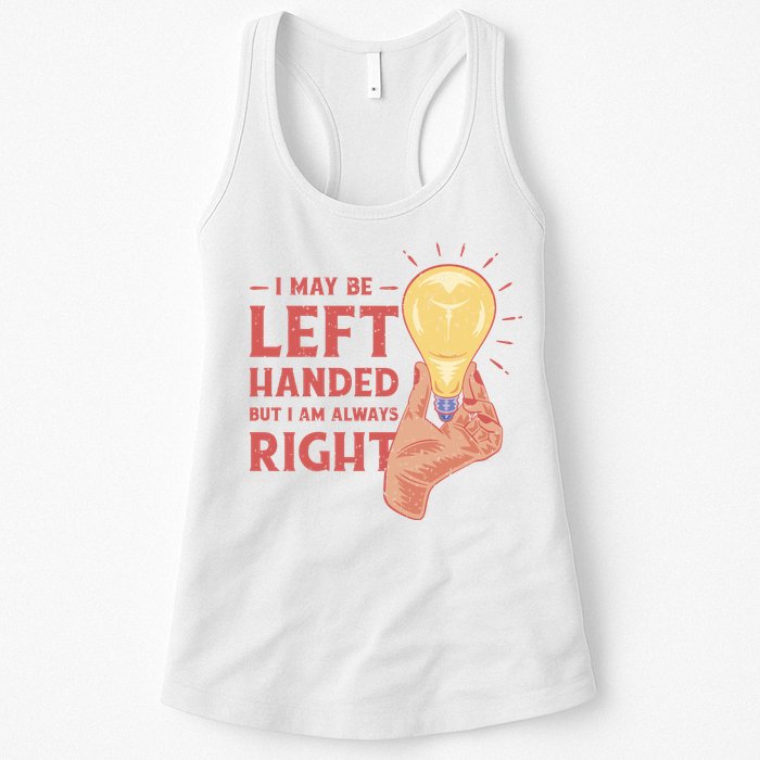 May Be Left Handed But I'm Always Right Womens Tank Top