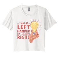 May Be Left Handed But I'm Always Right Crop Top