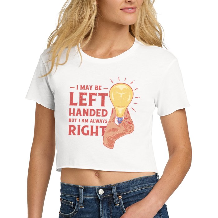 May Be Left Handed But I'm Always Right Crop Top
