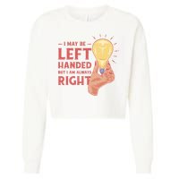 May Be Left Handed But I'm Always Right Cropped Pullover Crew