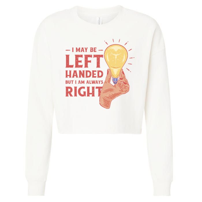 May Be Left Handed But I'm Always Right Cropped Pullover Crew