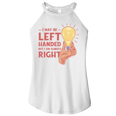 May Be Left Handed But I'm Always Right Women's Perfect Tri Rocker Tank