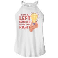May Be Left Handed But I'm Always Right Women's Perfect Tri Rocker Tank