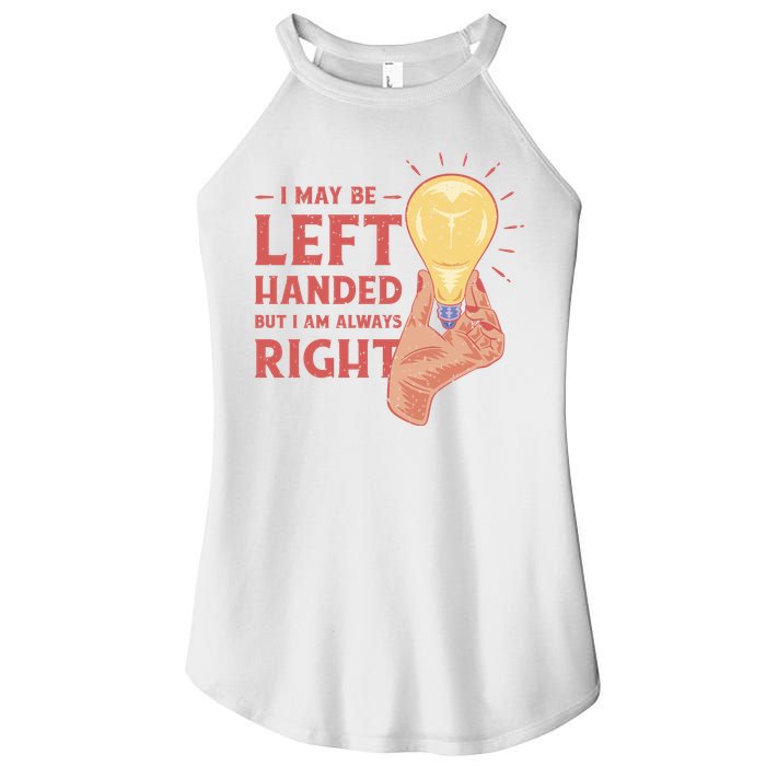 May Be Left Handed But I'm Always Right Women's Perfect Tri Rocker Tank