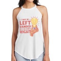 May Be Left Handed But I'm Always Right Women's Perfect Tri Rocker Tank