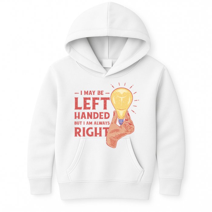 May Be Left Handed But I'm Always Right Kids Hoodie