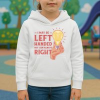 May Be Left Handed But I'm Always Right Kids Hoodie