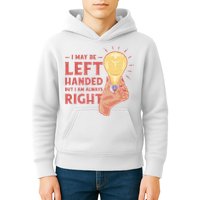 May Be Left Handed But I'm Always Right Kids Hoodie