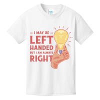 May Be Left Handed But I'm Always Right Kids T-Shirt
