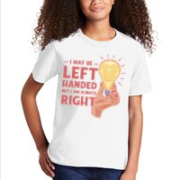 May Be Left Handed But I'm Always Right Kids T-Shirt