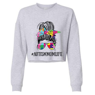 Messy Bun Life Of A Proud Autism Mom Mother's Day Awareness Cute Gift Cropped Pullover Crew