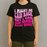 Might Be Laid Back, But I Can Lean Forward Real Quick Quote T-Shirt