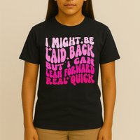 Might Be Laid Back, But I Can Lean Forward Real Quick Quote T-Shirt