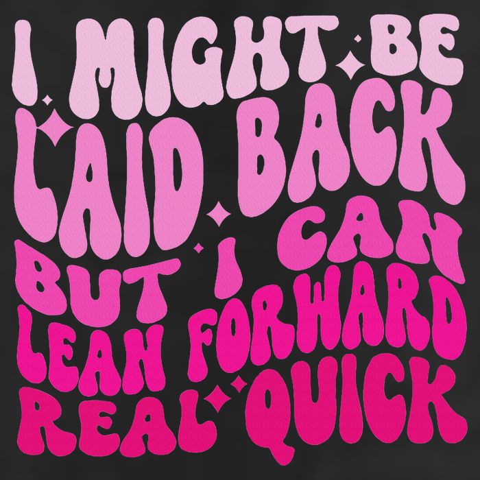 Might Be Laid Back, But I Can Lean Forward Real Quick Quote Trucker Hat